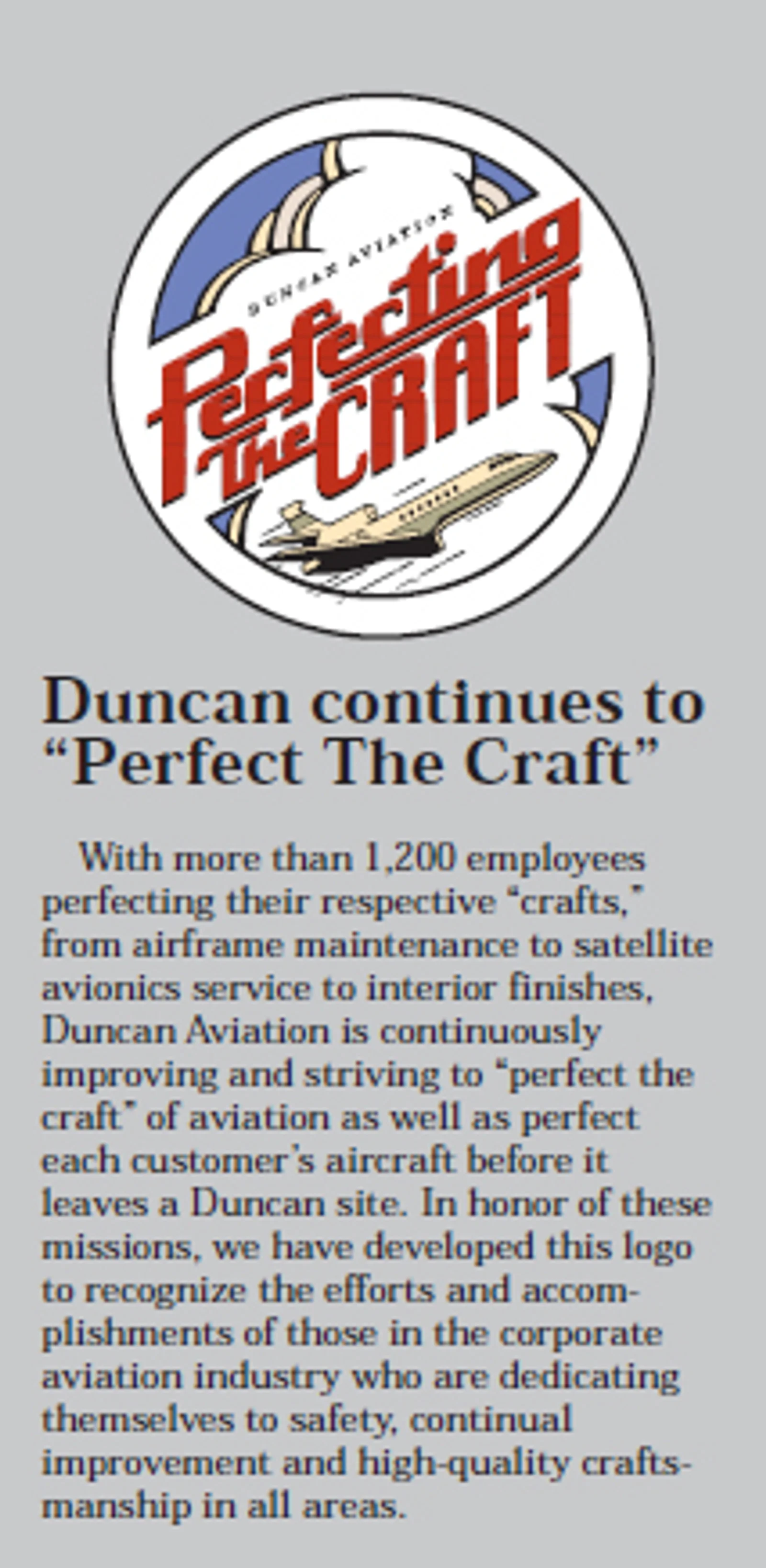 1998 Tagline, &ldquo;Perfecting The Craft.&rdquo; Duncan Aviation still strives to continuously improve and perfect the &ldquo;craft.&rdquo;
